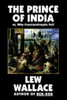 The Prince of India, or Why Constantinople Fell, by Lew Wallace (Hardcover)