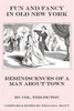 Fun and Fancy in Old New York: Reminiscences of a Man About Town, by Col. Tom Picton (Editor: William Slout) (Hardcover)