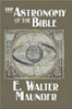 The Astronomy of the Bible, by E. Walter Maunder (Paperback)