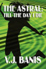 The Astral: Till the Day I Die, by V.J. Banis