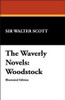 The Waverly Novels: Woodstock, by Sir Walter Scott (Hardcover)