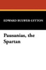 Pausanias, the Spartan, by Sir Edward George Bulwer-Lytton (Paperback)