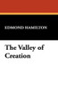 The Valley of Creation, by Edmond Hamilton (Hardcover)