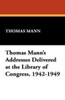 Thomas Mann's Addresses Delivered at the Library of Congress, 1942-1949 (Paperback)