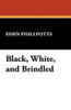 Black, White, and Brindled, by Eden Phillpotts (Hardcover)