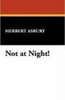 Not at Night!, by Herbert Asbury (Paperback)