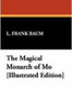 The Magical Monarch of Mo [Illustrated Edition], by L. Frank Baum (Case Laminate Hardcover)