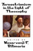 Zoroastrianism in the Light of Theosophy, by Nasarvanji F. Bilimoria (Paperback)