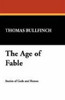 The Age of Fable, by Thomas Bullfinch (Paperback)
