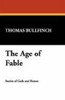 The Age of Fable, by Thomas Bullfinch (Case Laminate Hardcover)