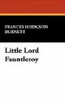 Little Lord Fauntleroy, by Frances Hodgson Burnett (Case Laminate Hardcover)