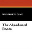 The Abandoned Room, by Wadsworth Camp (Paperback)