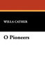 O Pioneers, by Willa Cather (Paperback)