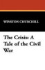 The Crisis: A Tale of the Civil War, by Winston Churchill (Paperback)