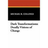 Dark Transformations: Deadly Visions of Change, by Michael R. Collings (Case Laminate Hardcover)