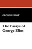 The Essays of George Eliot, by George Eliot (Paperback)