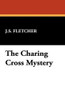 The Charing Cross Mystery, by J.S. Fletcher (Paperback)