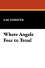 Where Angels Fear to Tread, by E.M. Forster (Hardcover)