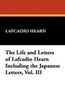 The Life and Letters of Lafcadio Hearn Including the Japanese Letters, Vol. III, by Lafcadio Hearn (Paperback)