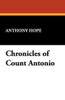 Chronicles of Count Antonio, by Anthony Hope (Paperback)