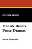 Henrik Ibsen's Prose Dramas, by Henrik Ibsen (Hardcover)