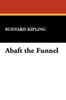 Abaft the Funnel, by Rudyard Kipling (Paperback)