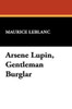 Arsene Lupin, Gentleman Burglar, by Maurice Leblanc (Paperback)