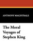 The Moral Voyages of Stephen King, by Anthony Magistrale (Paperback)