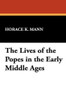 The Lives of the Popes in the Early Middle Ages, by Horace K. Mann (Paperback)