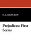 Prejudices: First Series, by H.L. Mencken (Hardcover)