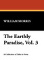 The Earthly Paradise, Vol. 3, by William Morris (Hardcover)