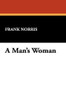 A Man's Woman, by Frank Norris (Hardcover)