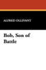 Bob, Son of Battle, by Alfred Ollivant (Hardcover)