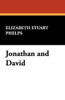 Jonathan and David, by Elizabeth Stuart Phelps (Paperback)