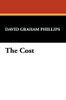 The Cost, by David Graham Phillips (Hardcover)