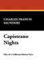 Capistrano Nights, by Charles Francis Saunders (Paperback)