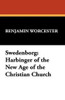 Swedenborg:  Harbinger of the New Age of the Christian Church, by Benjamin Worcester (Paperback)