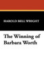 The Winning of Barbara Worth, by Harold Bell Wright (Paperback)