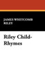 Riley Child-Rhymes, by James Whitcomb Riley (Hardcover)
