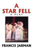 A Star Fell: A Play, by Francis Jarman (trade pb)
