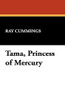 Tama, Princess of Mercury, by Ray Cummings (Hardcover)