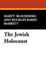 The Jewish Holocaust, by Marty Bloomberg and Buckley Barry Barrett (hardcover)