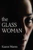 The Glass Woman, by Kaaron Warren (trade pb)