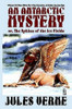 An Antarctic Mystery; or, The Sphinx of the Ice Fields: A Sequel to Edgar Allan Poe's The Narrative of Arthur Gordon Pym, by Jules Verne (Paperback)