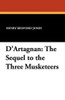 D'Artagnan: The Sequel to the Three Musketeers, by H. Bedford-Jones (Paperback)