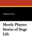 Merely Players: Stories of Stage Life, by Virginia Tracy (Paperback)