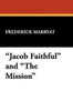 "Jacob Faithful" and "The Mission," by Captain Frederick Marryat (Paperback)