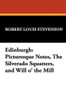 Edinburgh: Picturesque Notes, The Silverado Squatters, and Will o' the Mill, by Robert Louis Stevenson (Paperback)