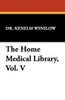 The Home Medical Library, Vol. V, by Dr. Kenelm Winslow (Hardcover)