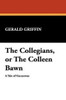 The Collegians, or The Colleen Bawn, by Gerald Griffin (Paperback)